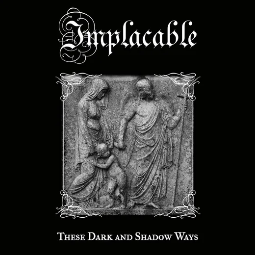 Implacable — These Dark and Shadow Ways